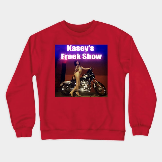 Kasey's Freek Show Crewneck Sweatshirt by meltdownnetwork